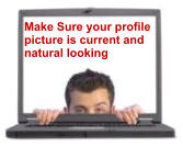 Make Sure your profile picture is current and  natural looking