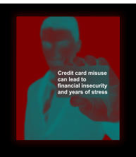 Credit card misuse  can lead to financial insecurity and years of stress