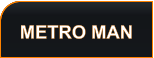 METRO MAN